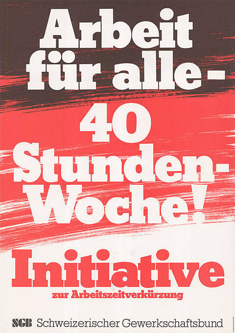 Arbeit für alle - 40 Stunden-Woche! Initiative zur Arbeitszeitverkürzung