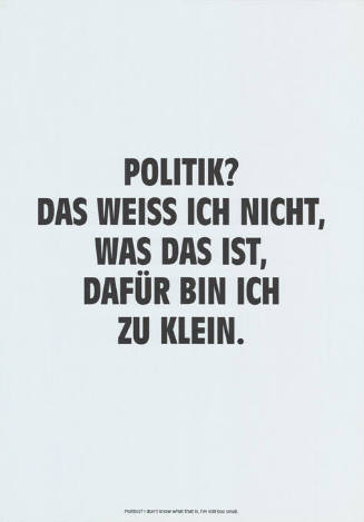 Politik? Das weiss ich nicht, was das ist, dafür bin ich zu klein.