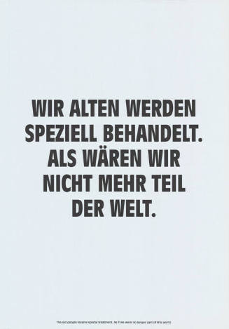 Wir Alten werden speziell behandelt. Als wären wir nicht mehr Teil der Welt.