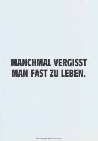Manchmal vergisst man fast zu leben.