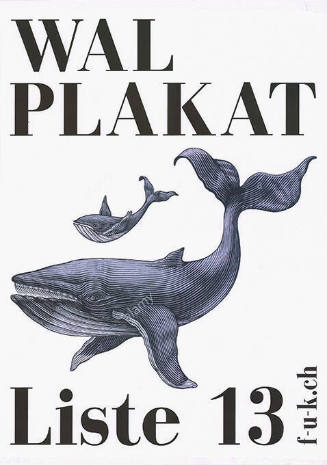 Wal Plakat, Liste 13, f-u-k.ch