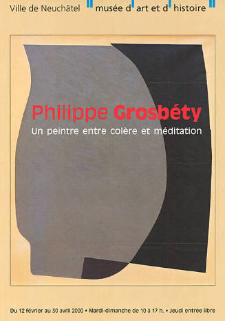 Philippe Grosbéty, Un peintre entre colère et médiation, Musée d’art et d’histoire, Neuchâtel