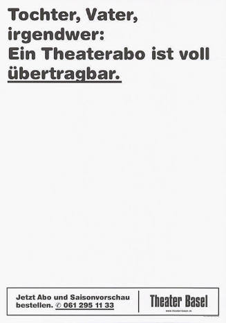 Tochter, Vater, irgendwer: Ein Theaterabo ist voll übertragbar. Theater Basel