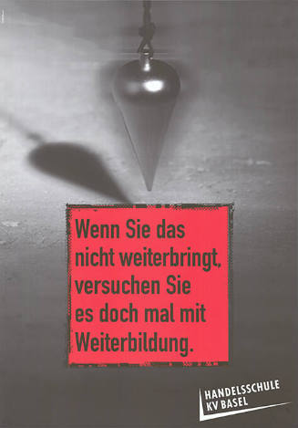 Wenn Sie das nicht weiterbringt, versuchen Sie es doch mal mit Weiterbildung. Handelsschule KV Basel