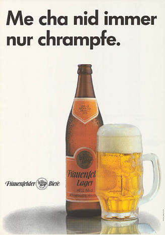 Me cha nid immer nur chrampfe. Frauenfelder Biere