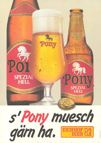 S’Pony muesch gärn ha. Eichhof Bier