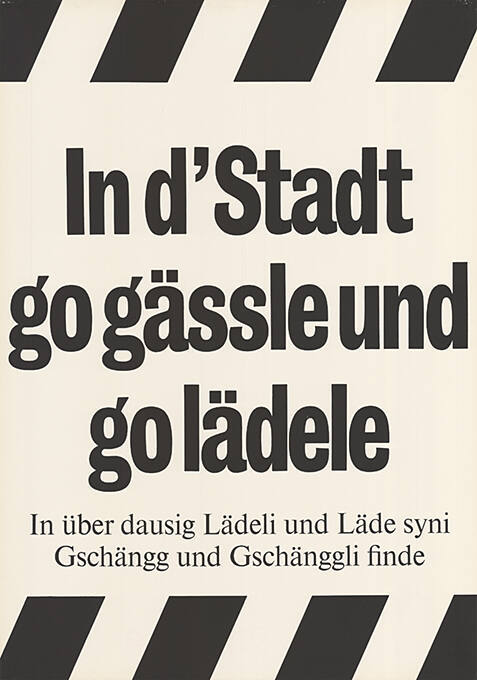 In d’Stadt go gässle und go lädele, In über dausig Lädeli und Läde syni Gschängg und Gschänggli finde
