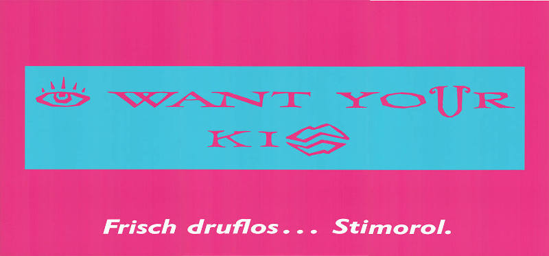 [Eye] want your Ki[ss], Frisch druflos… Stimorol.