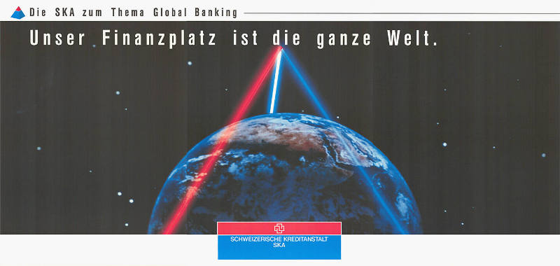 Unser Finanzplatz ist die ganze Welt. Schweizerische Kreditanstalt