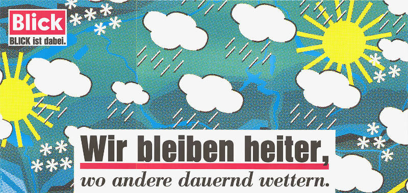 Wir bleiben heiter, wo andere dauernd wettern. Blick