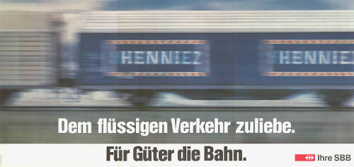 Dem flüssigen Verkehr zuliebe. Für die Güter die Bahn. Ihre SBB