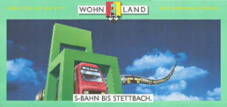 Wohnland, S-Bahn bis Stettbach.