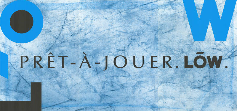 Löw, Prêt-à-jouer