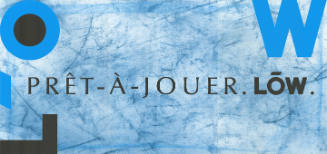 Löw, Prêt-à-jouer