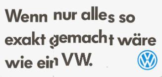 Wenn nur alles so exakt gemacht wäre wie ein VW.