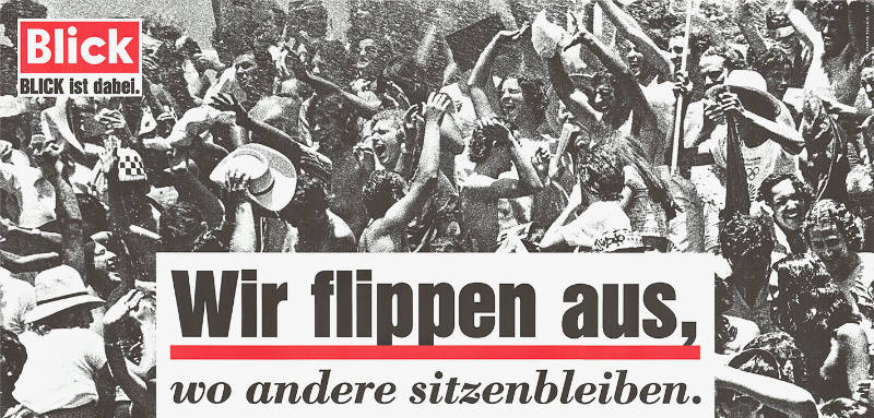 Wir flippen aus, wo andere sitzen bleiben. Blick