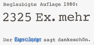 Beglaubigte Auflage 1980: 2325 Ex. mehr. Der Tagesanzeiger sagt dankeschön.