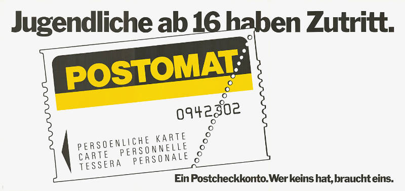 Jugendliche ab 16 haben Zutritt. Postomat. Ein Postcheckkonto. Wer keins hat braucht eins.