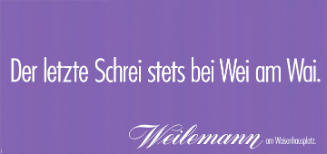 Der letzte Schrei stets bei Wei am Wai. Weilemann am Waisenhausplatz