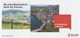 Die zukunftsorientierte Bank der Schweiz. In Rheinfelden und Frick. BLKB