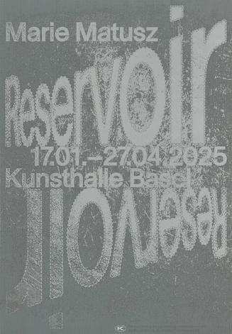 Marie Matusz, Reservoir, Kunsthalle Basel