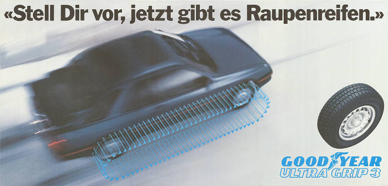 «Stell Dir vor, jetzt gibt es Raupenreifen.» Goodyear, Ultra Grip 3