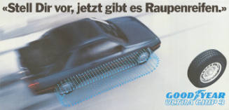 «Stell Dir vor, jetzt gibt es Raupenreifen.» Goodyear, Ultra Grip 3