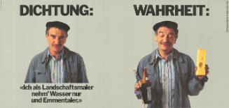 Dichtung: «Ich als Landschaftsmaler nehm’ Wasser nur und Emmentaler.» Wahrheit: