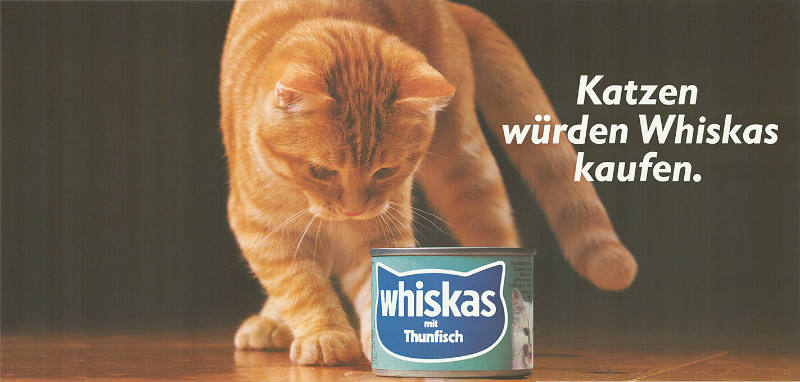 Katzen würden Whiskas kaufen.