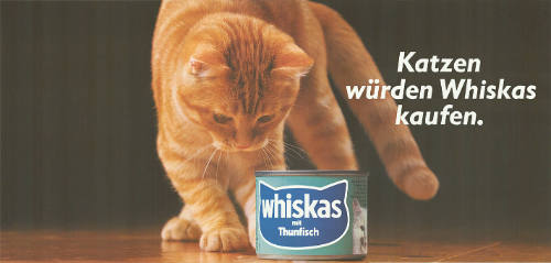Katzen würden Whiskas kaufen.