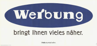 Werbung bringt Ihnen vieles näher.