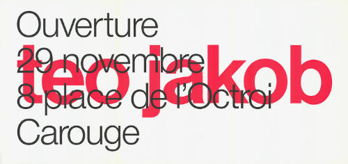 Teo Jakob, Ouverture, 29 novembre, 8 place de l’Octroi, Carouge