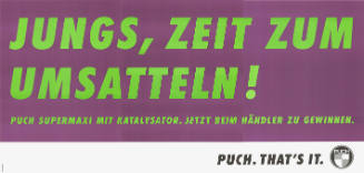 Jungs, Zeit zum umsatteln! Puch. That’s it.