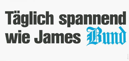 Täglich spannend wie James Bund