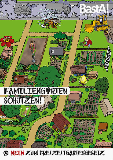 Familieng[ä]rten schützen! Nein zum Freizeitgartengesetz, BastA!