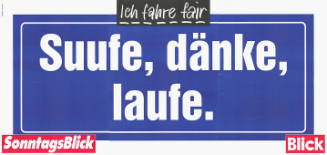 Suufe, dänke, laufe. Ich fahre fair, SonntagsBlick, Blick