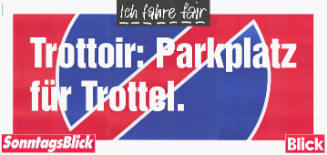 Trottoir: Parkplatz für Trottel. Ich fahre fair, SonntagsBlick, Blick
