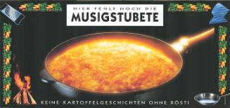 Hier fehlt noch die Musigstubete, Keine Kartoffelgeschichten ohne Rösti