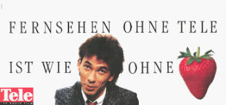 Fernsehen ohne Tele ist wie [Hugo Egon Balder] ohne [Erdbeere], Tele