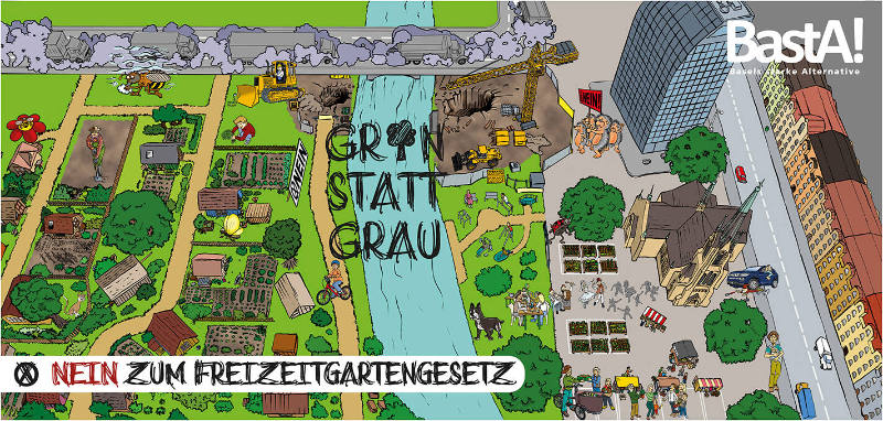 Gr[ü]n statt Grau, Nein zum Freizeitgartengesetz, BastA!