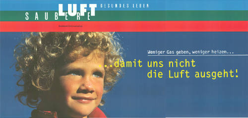 Saubere Luft, gesundes Leben, Weniger Gas geben, weniger heizen…, ….damit uns die Luft nicht ausgeht!