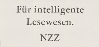 Für intelligente Lesewesen. NZZ