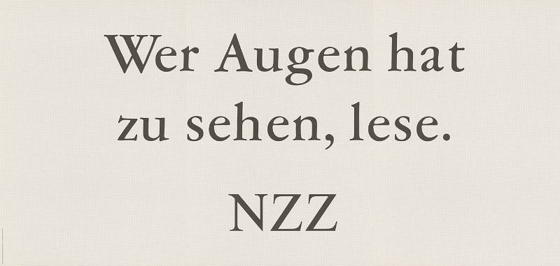 Wer Augen hat zu sehen, lese. NZZ