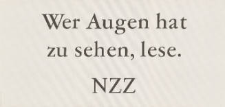 Wer Augen hat zu sehen, lese. NZZ