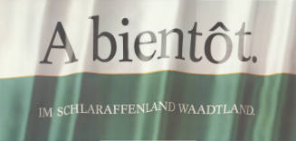 A bientôt. Im Schlaraffenland Waadland