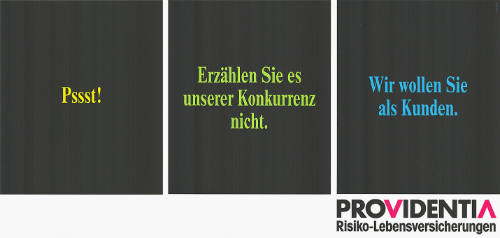Pssst! Erzählen Sie es unserer Konkrrenz nicht. Wir wollen Sie als Kunden. Providentia