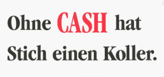 Ohne CASH hat Stich einen Koller.