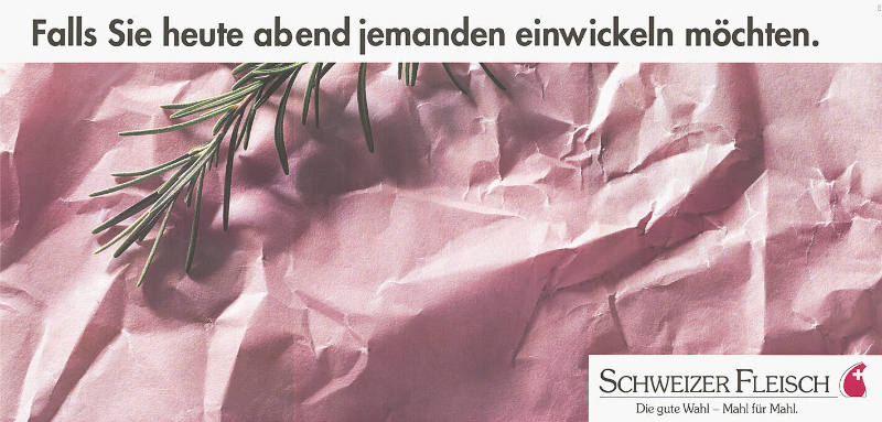 Falls Sie heute abend jemanden einwickeln möchten. Schweizer Fleisch