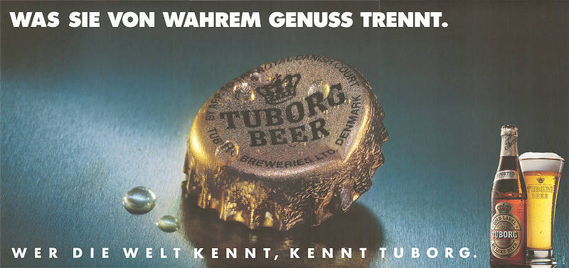 Was Sie von wahrem Genuss trennt. Wer die Welt kennt, kennt Tuborg.
