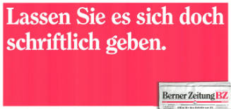 Lassen Sie es sich doch schriftlich geben. Berner Zeitung BZ